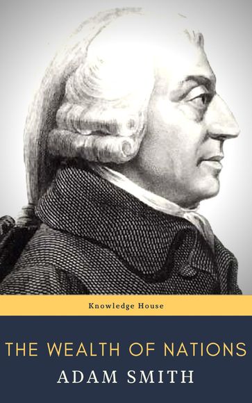 The Wealth of Nations - Adam Smith - knowledge house