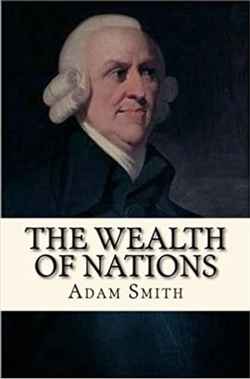 The Wealth of Nations - Adam Smith