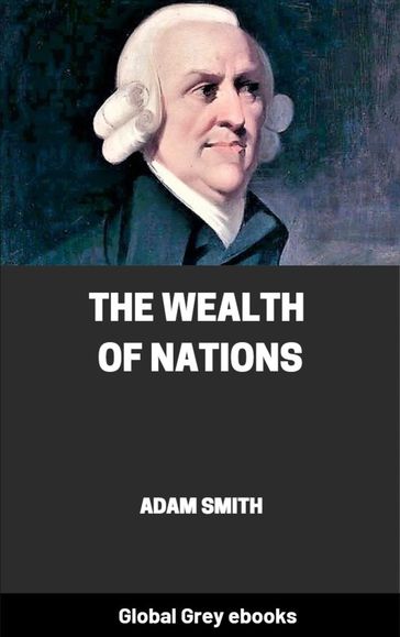 The Wealth of Nations - Adam Smith