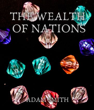 The Wealth of Nations - Adam Smith