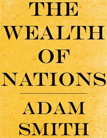 The Wealth of Nations - Adam Smith