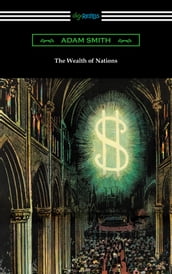 The Wealth of Nations (with Introductions by Ernest Belfort Bax and Edwin R. A. Seligman)