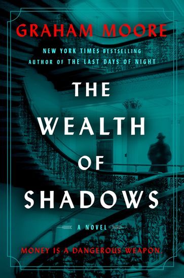 The Wealth of Shadows - Graham Moore