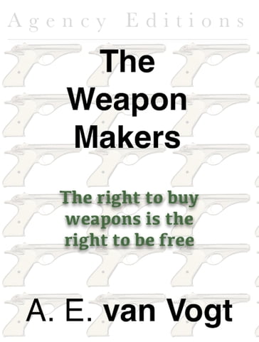 The Weapon Makers - A. E. van Vogt