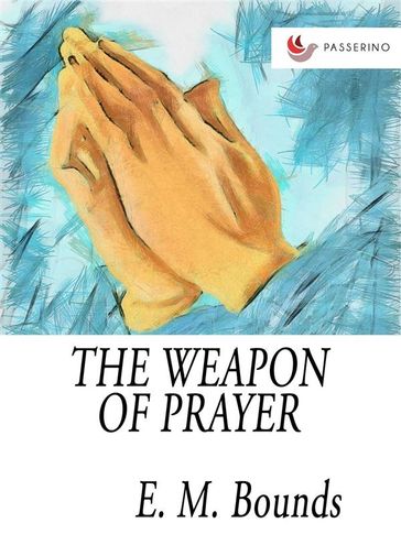 The Weapon of Prayer - E. M. Bounds