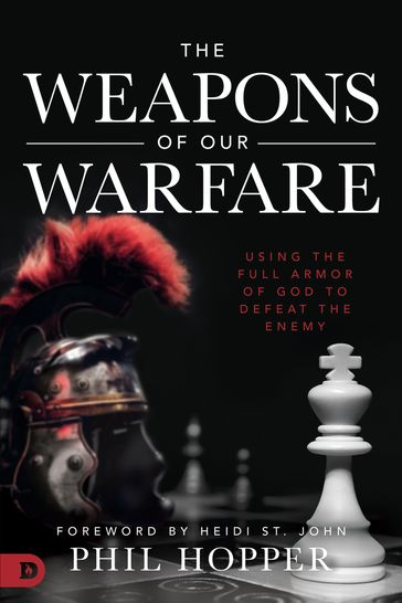 The Weapons of Our Warfare - Phil Hopper