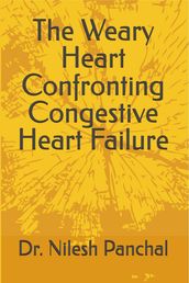 The Weary Heart Confronting Congestive Heart Failure