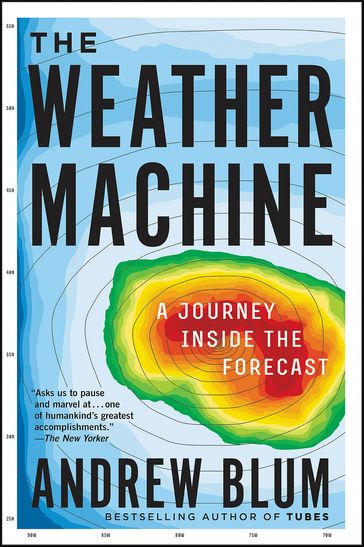 The Weather Machine - Andrew Blum