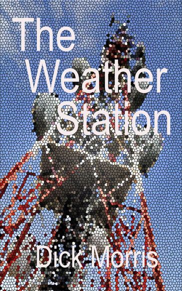 The Weather Station - Dick Morris
