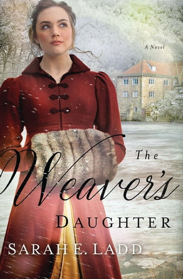 The Weaver's Daughter - Sarah E. Ladd