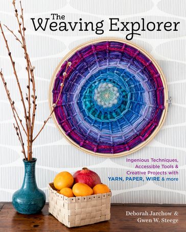 The Weaving Explorer - Deborah Jarchow - Gwen W. Steege