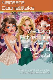 The Wedding Adventure of Marie, Trixy, and Stella