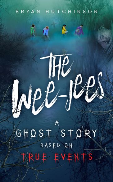 The Wee-Jees: A Ghost Story Based on True Events - Bryan Hutchinson