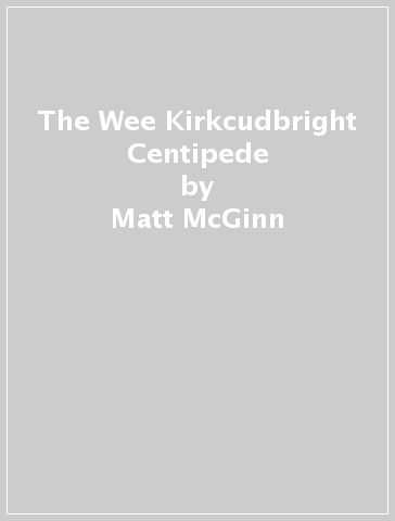 The Wee Kirkcudbright Centipede - Matt McGinn
