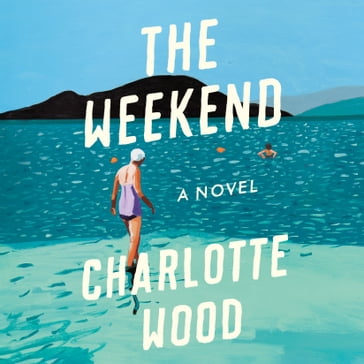 The Weekend - Charlotte Wood