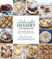 The Weeknight Dessert Cookbook