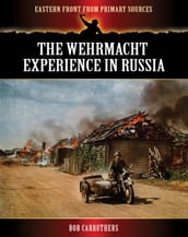The Wehrmacht Experience in Russia.