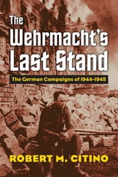 The Wehrmacht s Last Stand