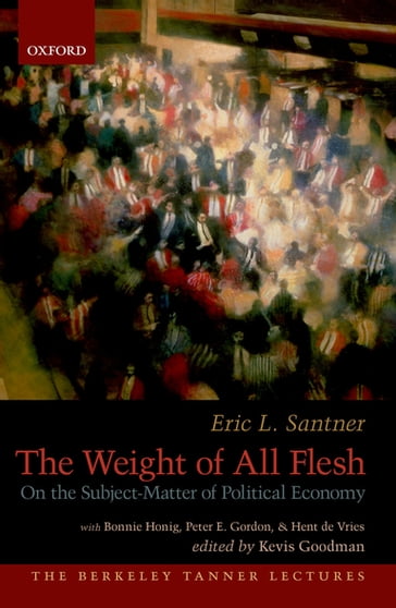 The Weight of All Flesh - Eric Santner