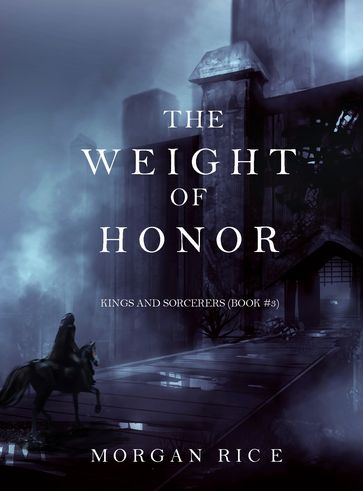 The Weight of Honor (Kings and SorcerersBook #3) - Morgan Rice
