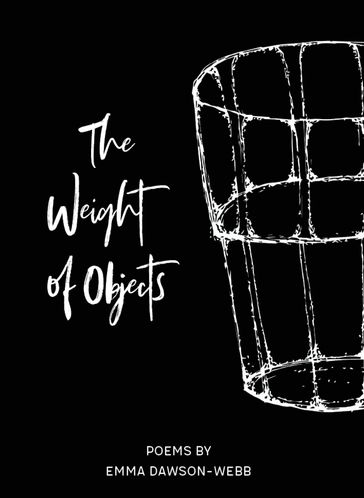 The Weight of Objects - Emma Dawson-Webb