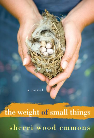 The Weight of Small Things - Sherri Wood Emmons