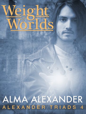 The Weight of Worlds - Alma Alexander