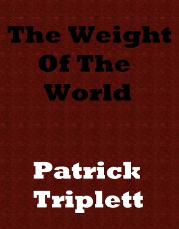 The Weight of the World - Patrick Triplett