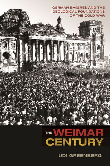 The Weimar Century - Udi Greenberg