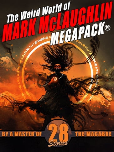 The Weird World of Mark McLaughlin MEGAPACK® - Mark McLaughlin