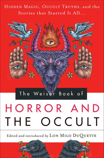 The Weiser Book of Horror and the Occult - Aleister Crowley - Ambrose Bierce - Arthur Conan Doyle - Arthur Machen - Stoker Bram - Fortune Dion - Edgar Allan Poe - Frank Belknap Long Jr. - H. P. Lovecraft - J. Sheridan Le Fanu - Mary E. Wilkins Freeman - James Montague Rhodes - Ralph Adams Cram - Robert W. Chambers - Sir Edward Bulwer Lytton