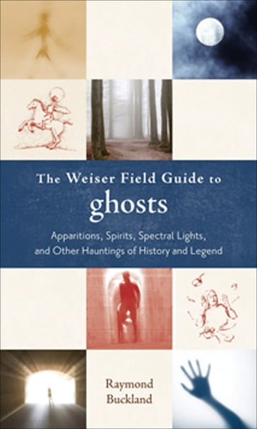 The Weiser Field Guide to Ghosts - Raymond Buckland