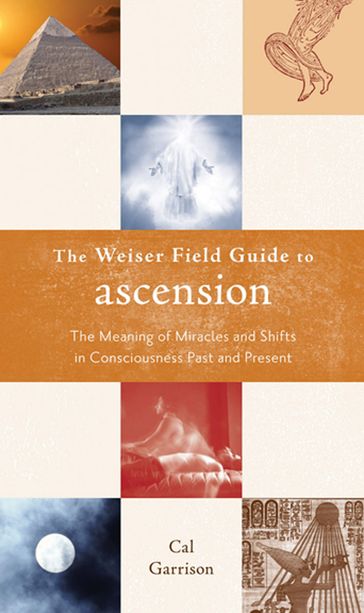 The Weiser Fields Guide to Ascension - Cal Garrison