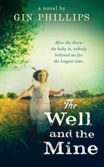 The Well And The Mine - Gin Phillips