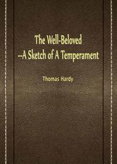 The Well-Beloved--A Sketch Of A Temperament