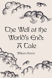 The Well at the World s End: A Tale