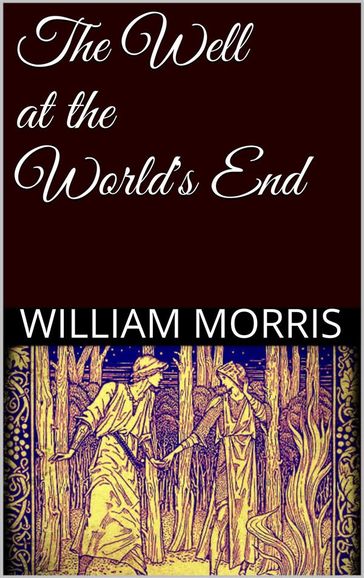 The Well at the World's End - William Morris