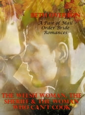 The Welsh Woman, The Sheriff & The Woman Who Can t Cook: A Pair of Mail Order Bride Romances
