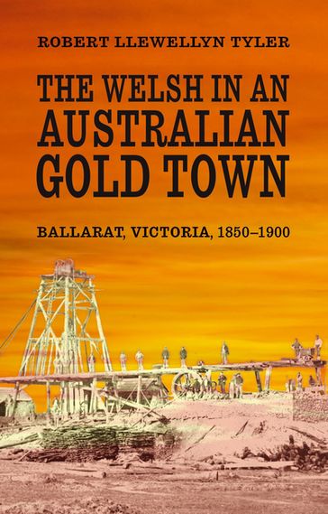The Welsh in an Australian Gold Town - Robert Llewellyn Tyler