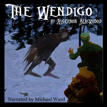 The Wendigo - Algernon Blackwood