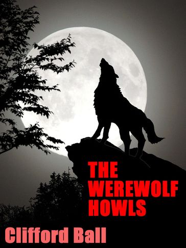 The Werewolf Howls - Clifford Ball
