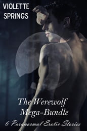 The Werewolf Mega Bundle (6 BBW Paranormal Erotic Stories)