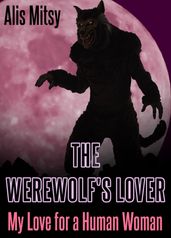 The Werewolf s Lover: My Love for a Human Woman