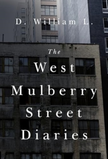The West Mulberry Street Diaries - D. William L.
