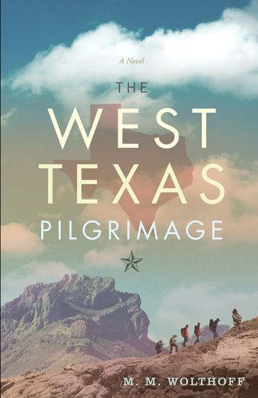 The West Texas Pilgrimage - M.M. Wolthoff