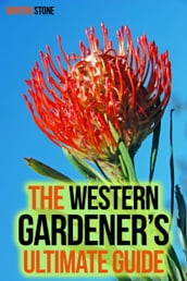 The Western Gardener s Ultimate Guide: Expert Tips on How to Create a Western Garden at Your Own Home