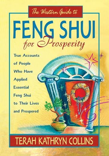 The Western Guide to Feng Shui for Prosperity - Terah Kathryn Collins