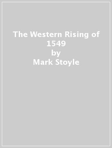 The Western Rising of 1549 - Mark Stoyle