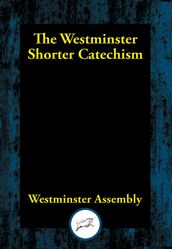 The Westminster Shorter Catechism