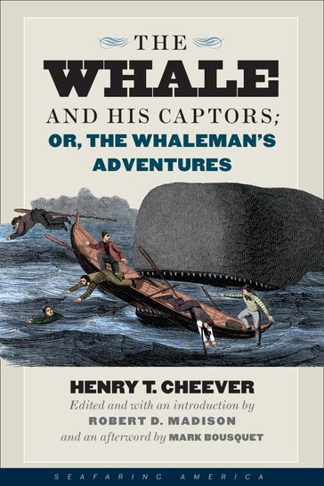 The Whale and His Captors; or, The Whaleman's Adventures - Henry T. Cheever - Mark Bousquet